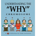 Understanding the "Why" Chromosome