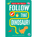 Follow That Dinosaur!