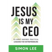 Jesus Is My CEO: 52 Christ-Inspired, Practical Lessons for Entrepreneurs