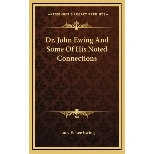 Dr. John Ewing and Some of His Noted Connections