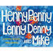 Henny, Penny, Lenny, Denny, and Mike