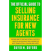 The Official Guide To Selling Insurance For New Agents: Discover How To Start And Sustain A Successful Career Selling Insurance While Avoiding The Mos