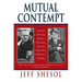 Mutual Contempt: Lyndon Johnson, Robert Kennedy, and the Feud That Defined a Decade
