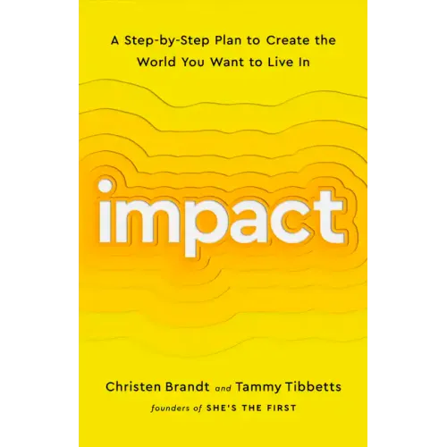 Impact: A Step-By-Step Plan to Create the World You Want to Live in