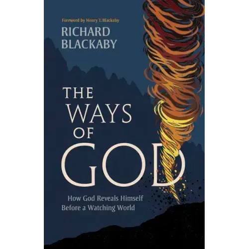 The Ways of God, Updated Edition: How God Reveals Himself Before a Watching World