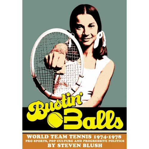 Bustin' Balls: World Team Tennis 1974-1978, Pro Sports, Pop Culture and Progressive Politics