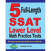 5 Full Length SSAT Lower Level Math Practice Tests: The Practice You Need to Ace the SSAT Lower Level Math Test