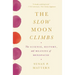 The Slow Moon Climbs: The Science, History, and Meaning of Menopause