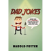 Dad Jokes: More Than 1000 Terribly Amusing Puns That Will Make You Laugh Out Loud!