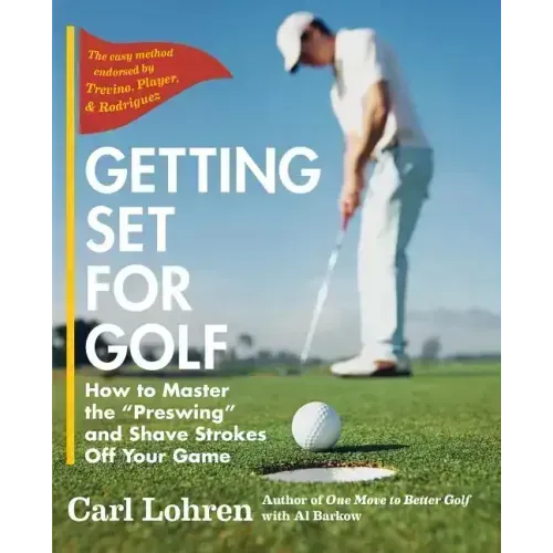 Getting Set for Golf: How to Master the "Preswing" and Shave Strokes off Your Game