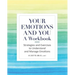 Your Emotions and You: A Workbook: Strategies and Exercises to Understand and Manage Emotions