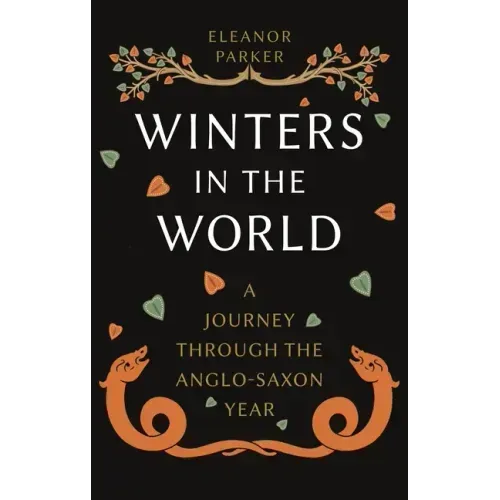 Winters in the World: A Journey Through the Anglo-Saxon Year