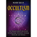 Occultism: The Ultimate Guide to the Occult, Including Magic, Divination, Astrology, Witchcraft, and Alchemy