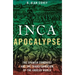 Inca Apocalypse: The Spanish Conquest and the Transformation of the Andean World
