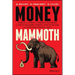 Money Mammoth: Harness the Power of Financial Psychology to Evolve Your Money Mindset, Avoid Extinction, and Crush Your Financial Goals