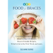 Food for Braces: Recipes, Food Ideas and Tips for EATING with Braces