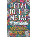 Petal to the Metal