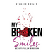 My Broken Smiles: Beautifully Broken