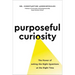 Purposeful Curiosity: The Power of Asking the Right Questions at the Right Time
