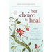 Her Choice to Heal: Finding Spiritual and Emotional Peace After Abortion