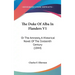 The Duke of Alba in Flanders V1: Or the Amnesty, a Historical Novel of the Sixteenth Century (1844)