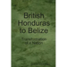 British Honduras to Belize: Transformation of a Nation