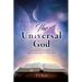 The Universal God: (The One to answer all questions about our life)