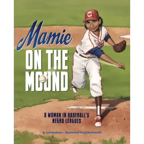 Mamie on the Mound: A Woman in Baseball's Negro Leagues