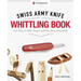 Victorinox Swiss Army Knife Whittling Book, Gift Edition: Fun, Easy-To-Make Projects with Your Swiss Army Knife