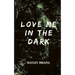 Love Me in the Dark