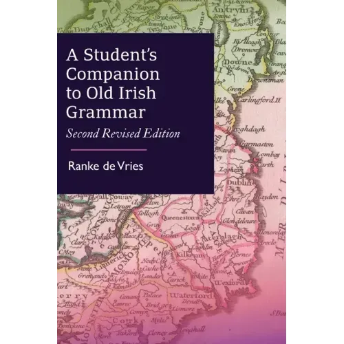 A Student's Companion to Old Irish Grammar: Second Revised Edition