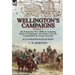 Wellington's Campaigns: Volume 1-The Peninsular War 1808-14, Including Moore's Campaigns, the Tactics, Terrain, Commanders & Armies Assessed