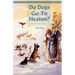 Do Dogs Go to Heaven? Revised Edition: Eternal Answers for Animal Lovers