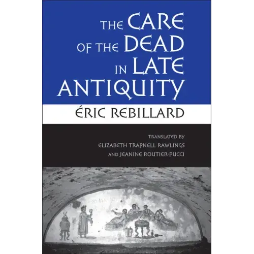 The Care of the Dead in Late Antiquity