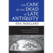 The Care of the Dead in Late Antiquity