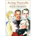 Acting Naturally: The Magic in Great Performances