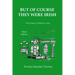 But of Course They Were Irish: The History of Melrose, Iowa