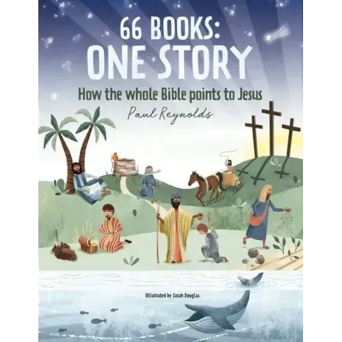 66 Books: One Story: A Guide to Every Book of the Bible
