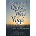 The Spiritual Quest and the Way of Yoga: The Goal, the Journey and the Milestones