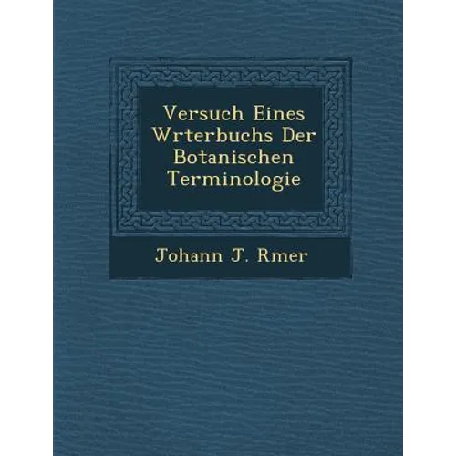 Versuch Eines W Rterbuchs Der Botanischen Terminologie