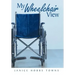 My Wheelchair View