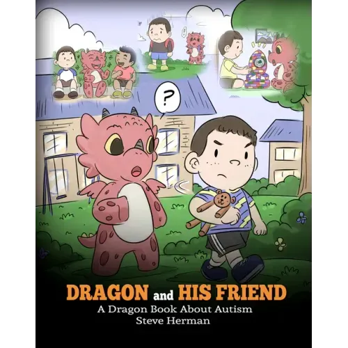 Dragon and His Friend: A Dragon Book About Autism. A Cute Children Story to Explain the Basics of Autism at a Child's Level.
