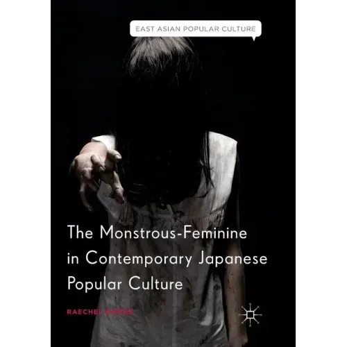 The Monstrous-Feminine in Contemporary Japanese Popular Culture