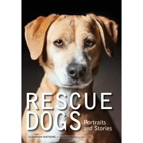 Rescue Dogs: Portraits and Stories