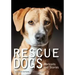 Rescue Dogs: Portraits and Stories