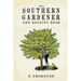 Southern Gardener and Receipt Book: Containing Directions for Gardening
