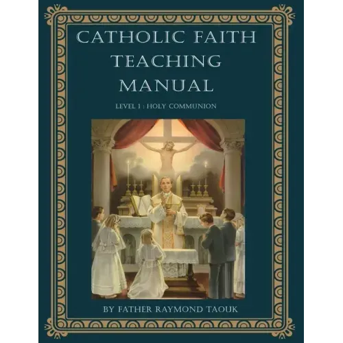 Catholic Faith Teaching Manual - Level 1: Holy Communion