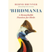 Birdmania: A Remarkable Passion for Birds