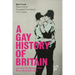 A Gay History of Britain: Love and Sex Between Men Since the Middle Ages