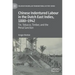 Chinese Indentured Labour in the Dutch East Indies, 1880-1942: Tin, Tobacco, Timber, and the Penal Sanction